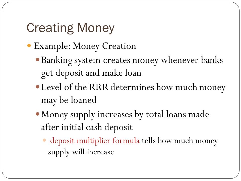 Creating Money Example: Money Creation