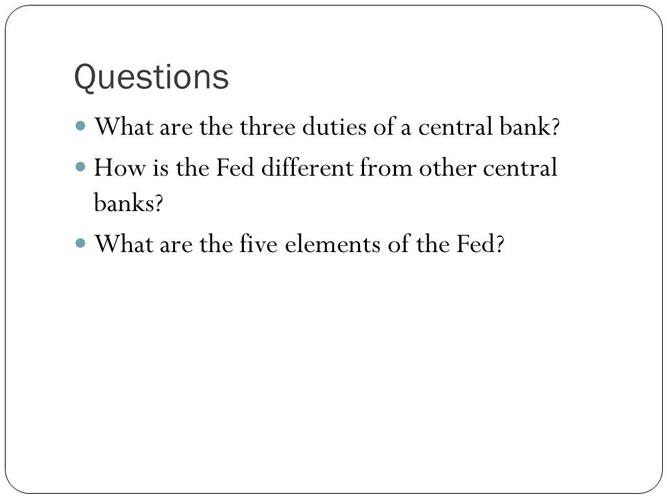 Questions What are the three duties of a central bank