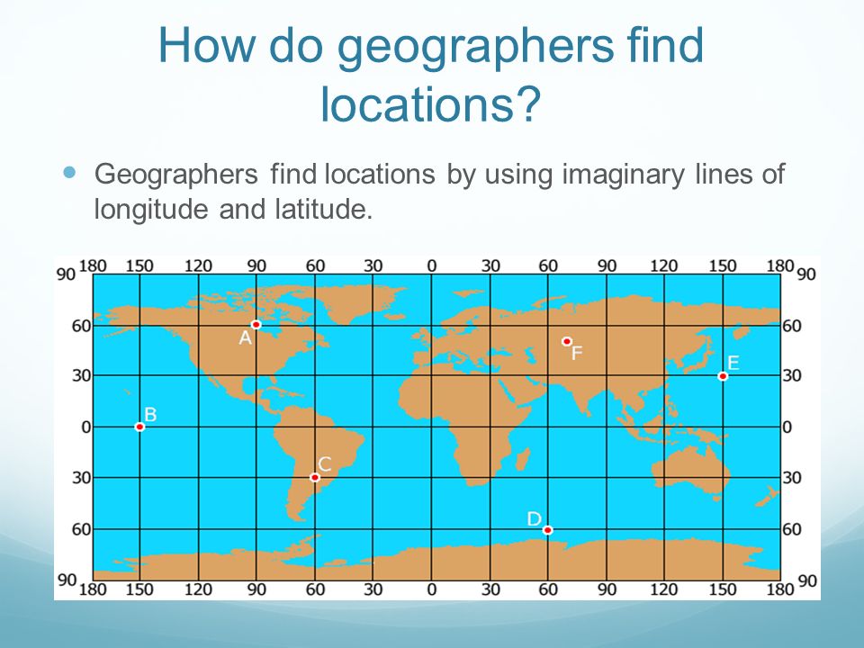 How do geographers find locations