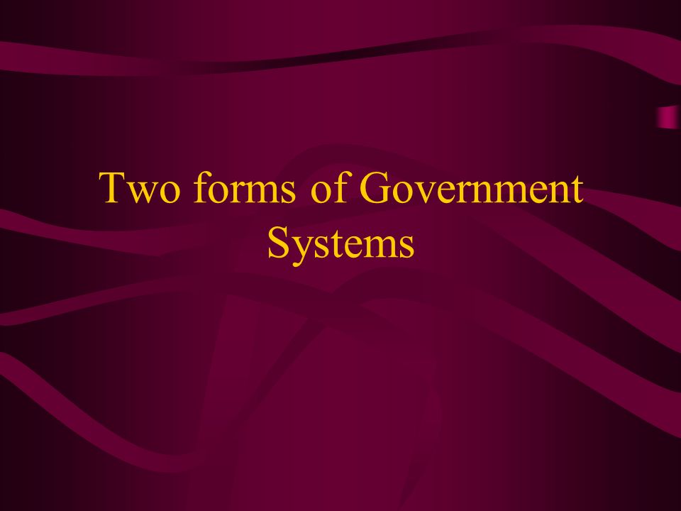 Two forms of Government Systems