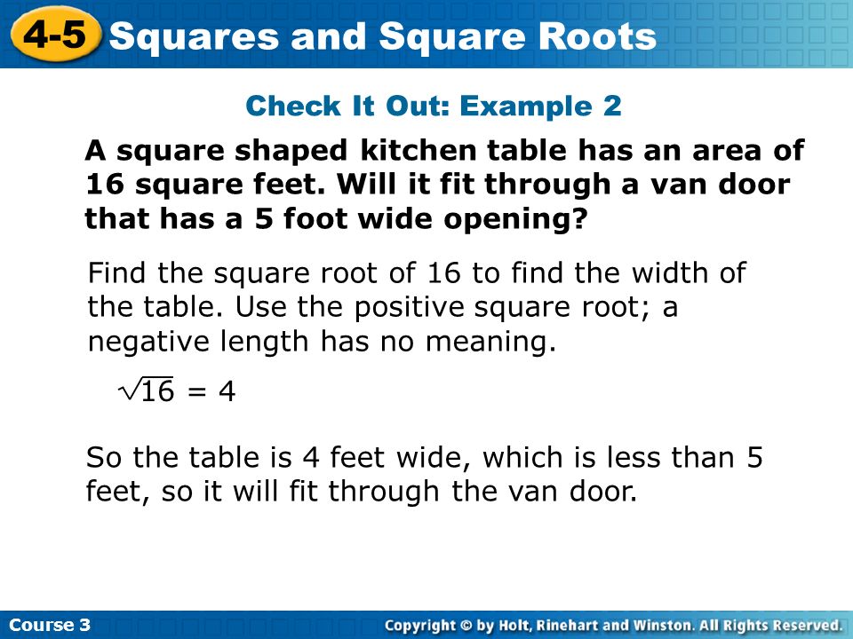 Check It Out: Example 2 A square shaped kitchen table has an area of 16 square feet. Will it fit through a van door that has a 5 foot wide opening