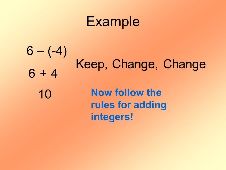 Example 6 – (-4) Keep, Change, Change