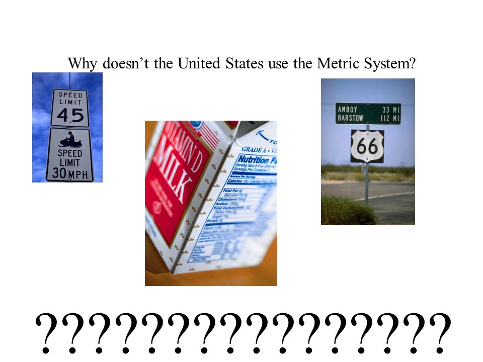 Why Doesn't the U.S. Use the Metric System?