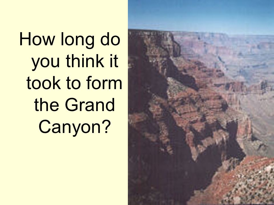 How long do you think it took to form the Grand Canyon