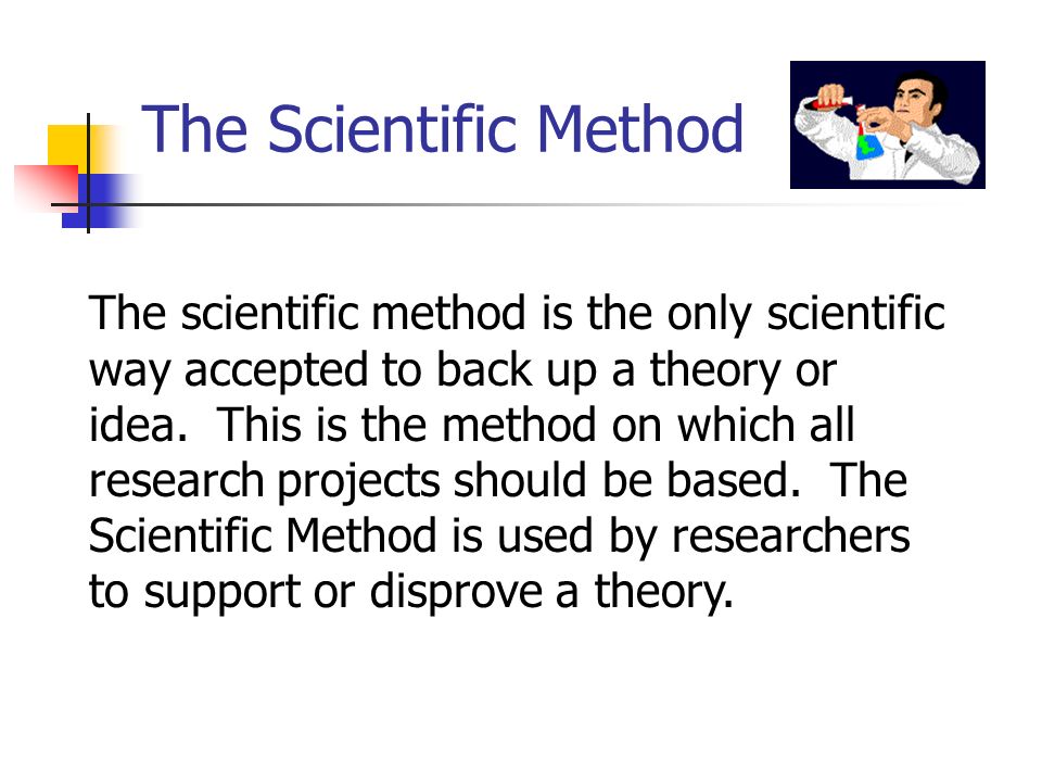 The Scientific Method The scientific method is the only scientific