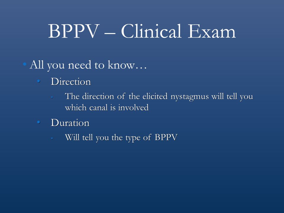 BPPV – Clinical Exam All you need to know… Direction Duration