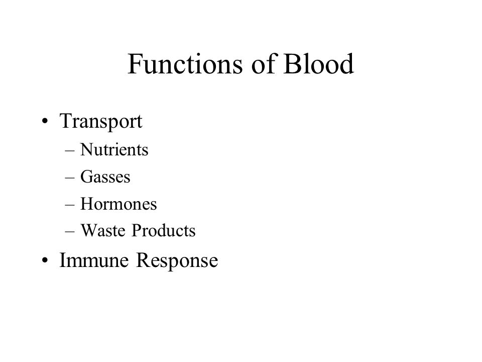 Functions of Blood Transport Immune Response Nutrients Gasses Hormones