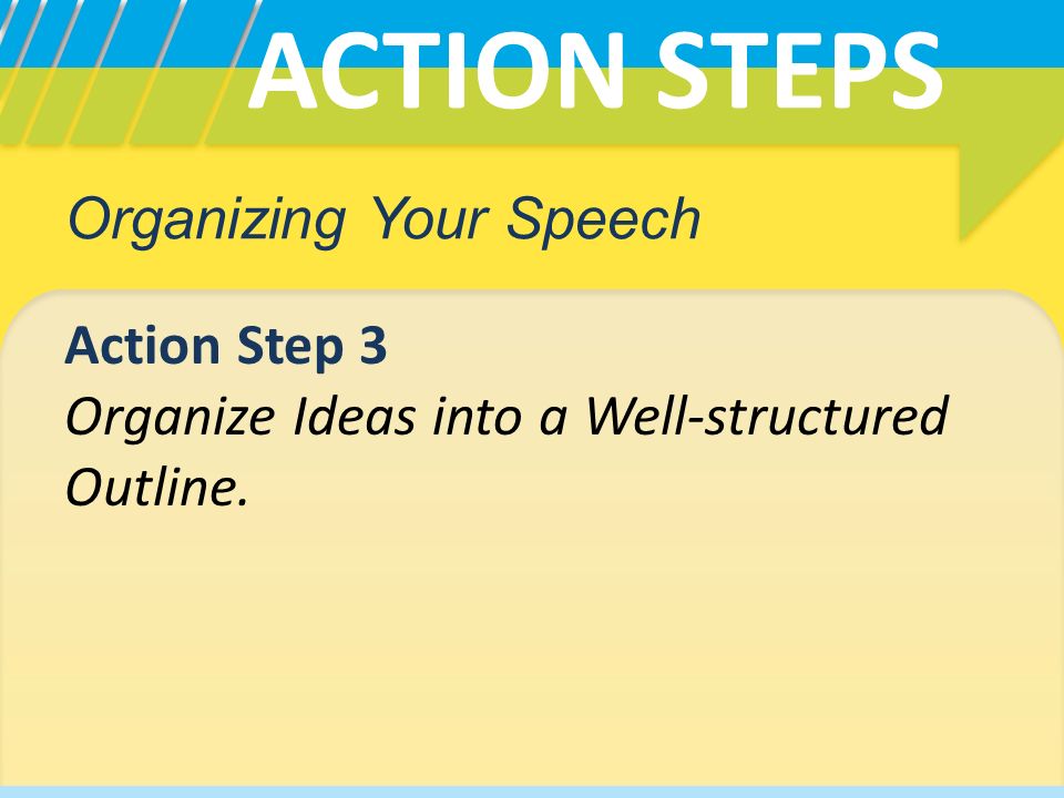 ACTION STEPS Organizing Your Speech