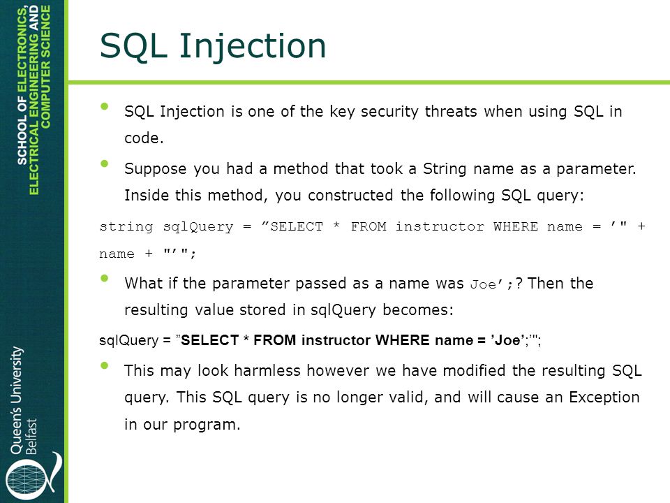 SQL Injection SQL Injection is one of the key security threats when using SQL in code.