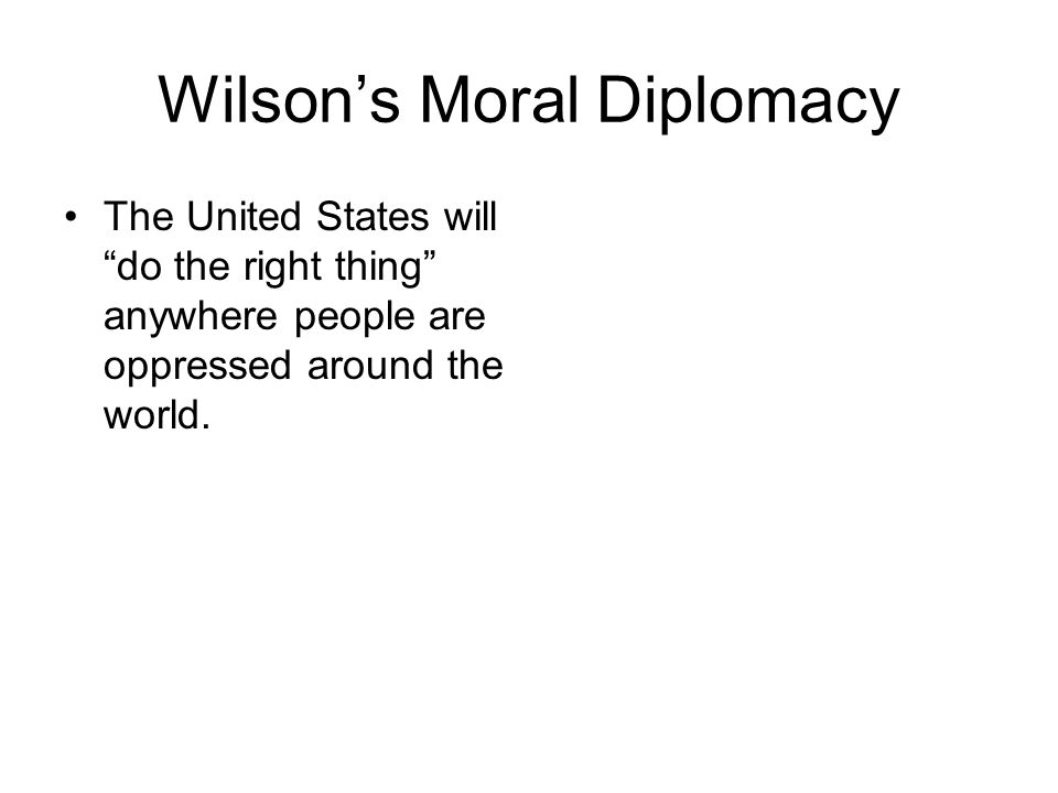 Wilson’s Moral Diplomacy