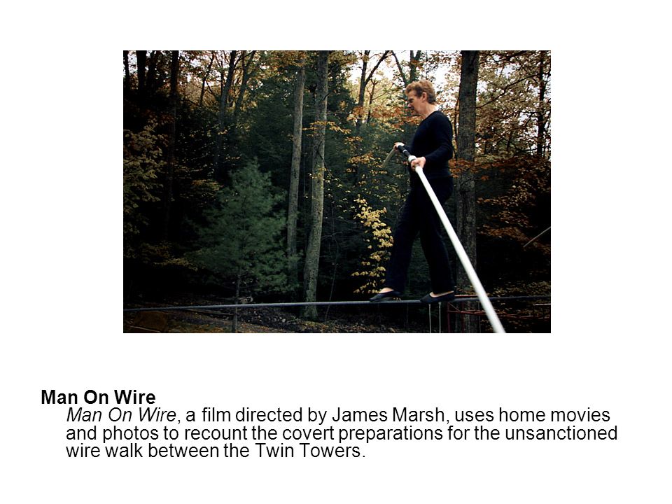 Man on Wire. Dir. James Marsh. Perf. Philippe Petit. Magnolia