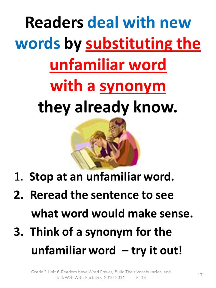 Readers deal with new words by substituting the unfamiliar word with a synonym they already know.