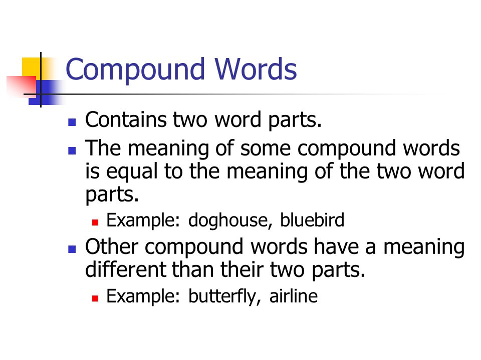 Compound Words Contains two word parts.