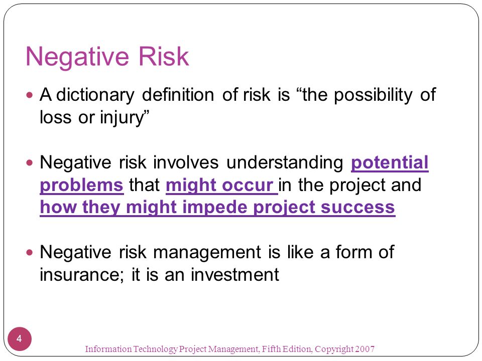 Negative Risk A dictionary definition of risk is the possibility of loss or injury
