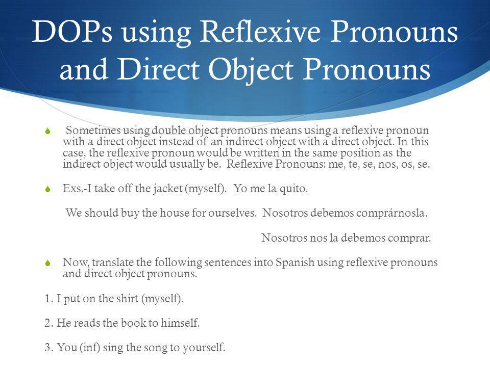 DOPs using Reflexive Pronouns and Direct Object Pronouns