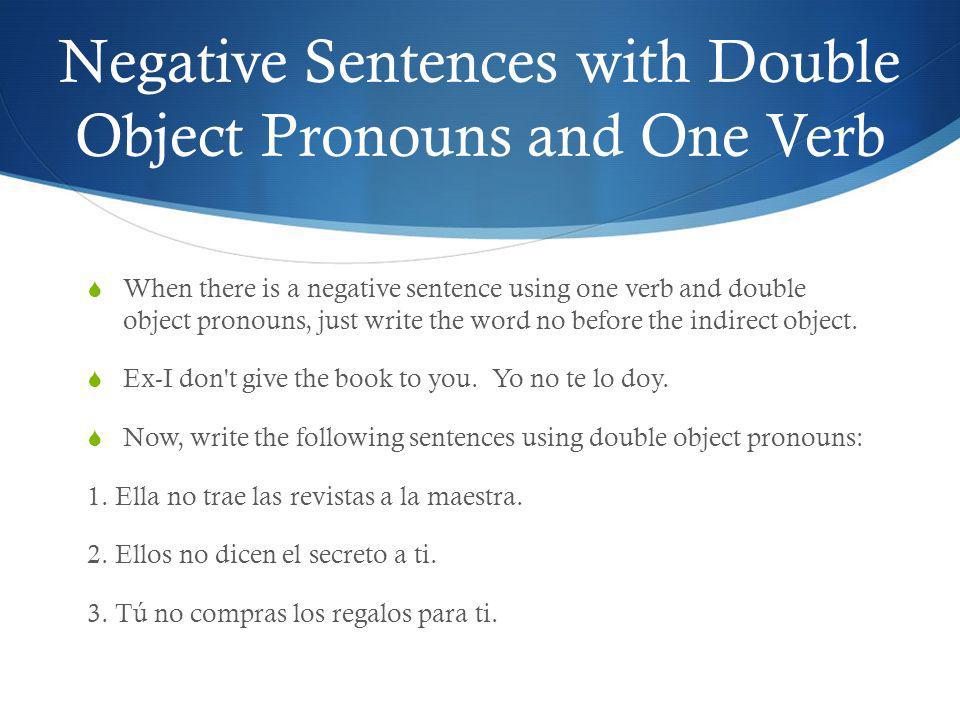 Negative Sentences with Double Object Pronouns and One Verb
