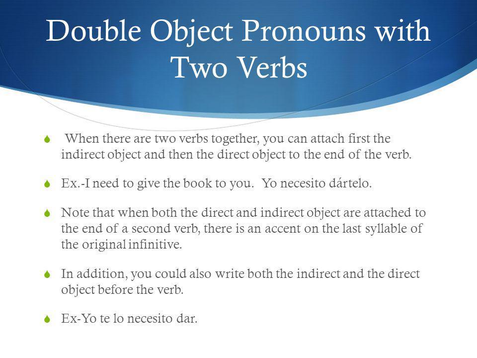 Double Object Pronouns with Two Verbs