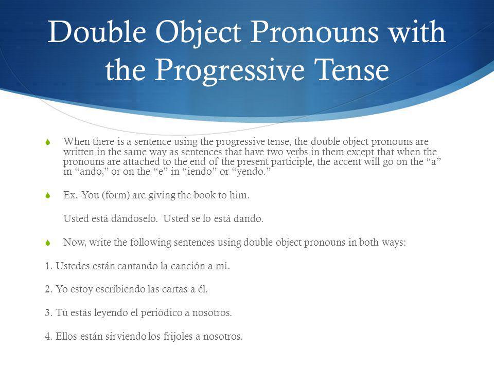 Double Object Pronouns with the Progressive Tense