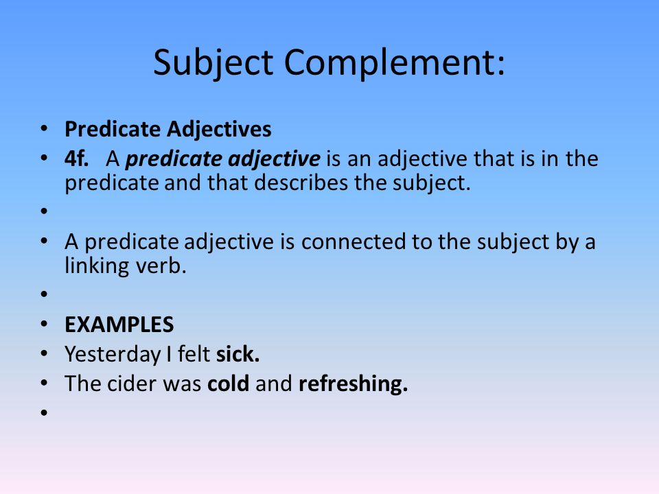 Subject Complement: Predicate Adjectives