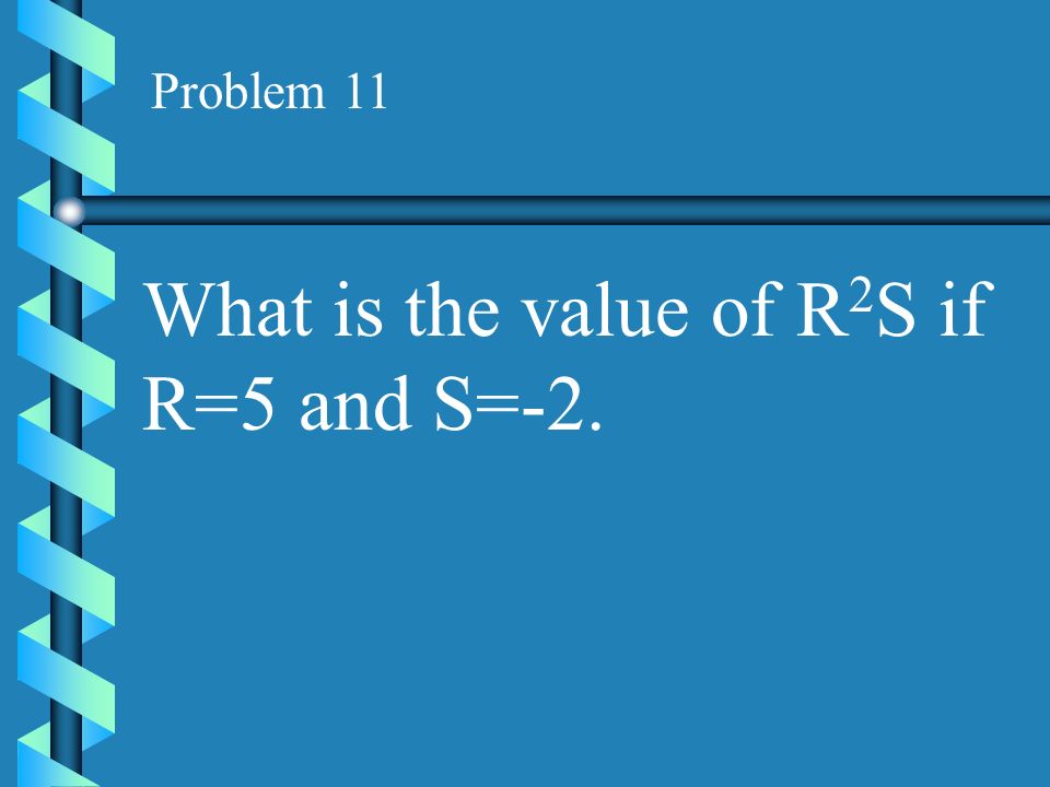 What is the value of R2S if R=5 and S=-2.