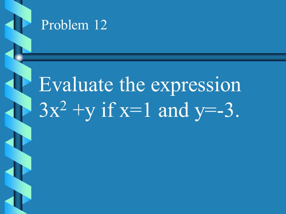 Evaluate the expression 3x2 +y if x=1 and y=-3.