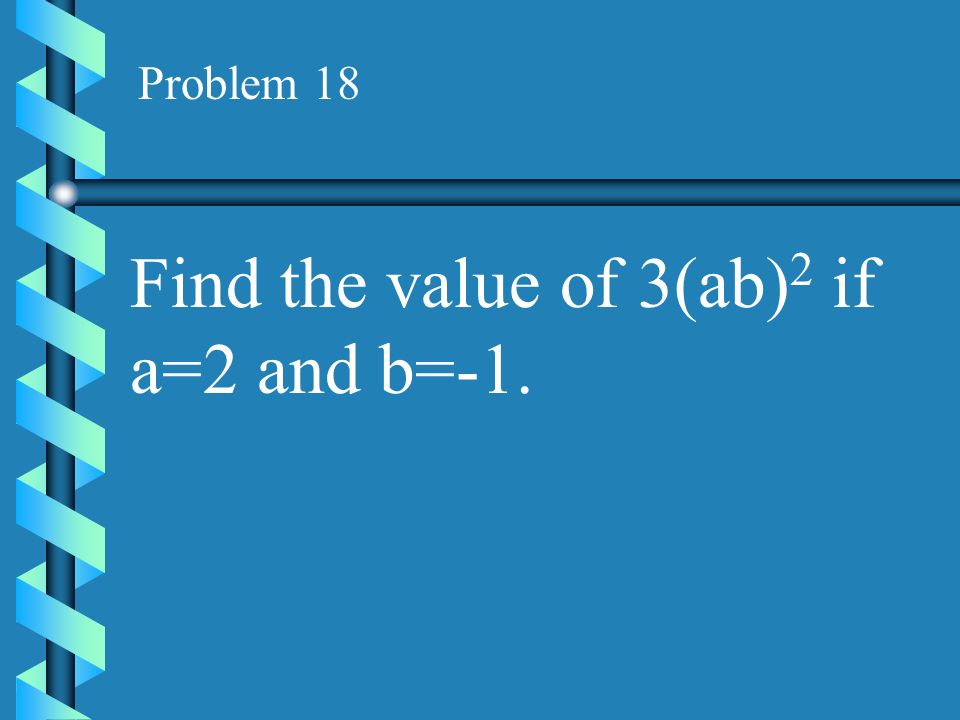 Find the value of 3(ab)2 if a=2 and b=-1.