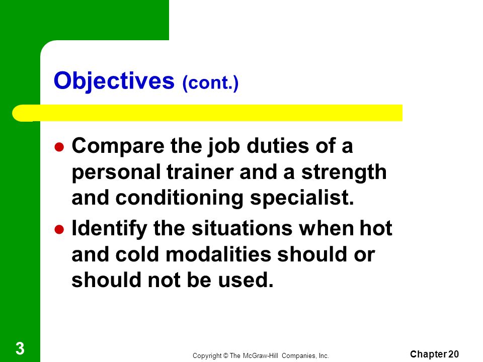 Objectives (cont.) Compare the job duties of a personal trainer and a strength and conditioning specialist.