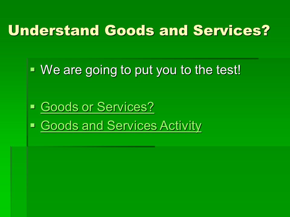Understand Goods and Services