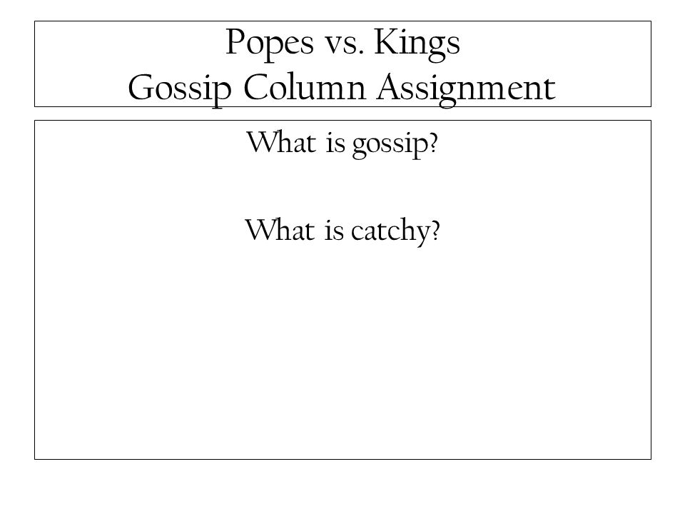 Popes vs. Kings Gossip Column Assignment