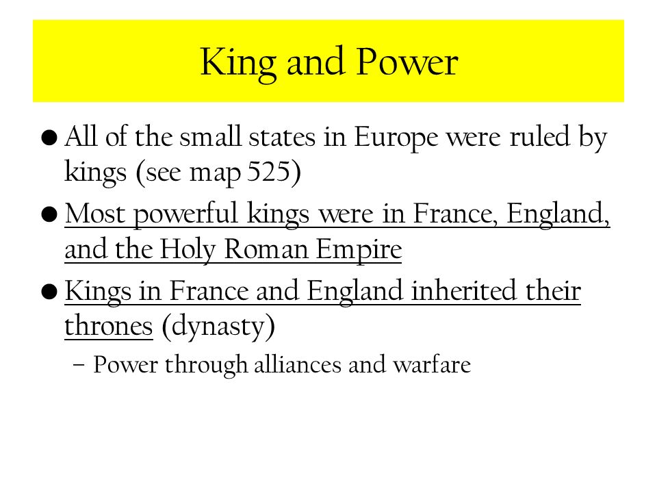 King and Power All of the small states in Europe were ruled by kings (see map 525)