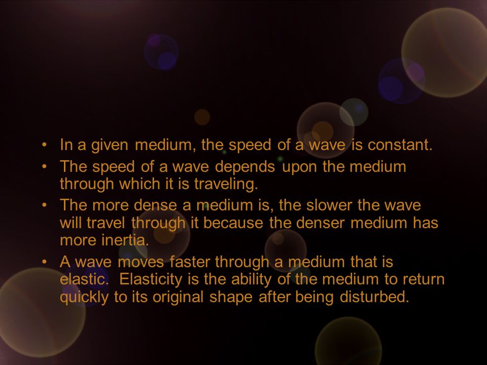 In a given medium, the speed of a wave is constant.