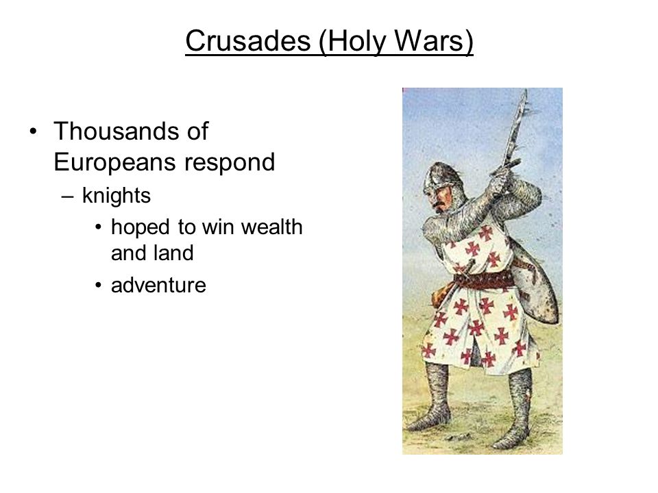 Crusades (Holy Wars) Thousands of Europeans respond knights