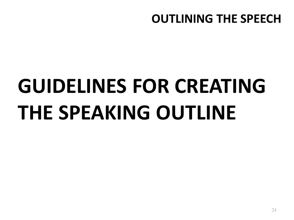 GUIDELINES FOR CREATING THE SPEAKING OUTLINE