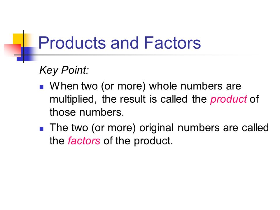 Products and Factors Key Point: