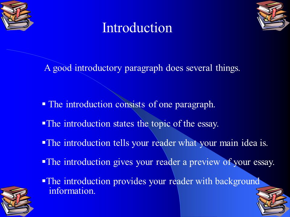 Introduction A good introductory paragraph does several things.