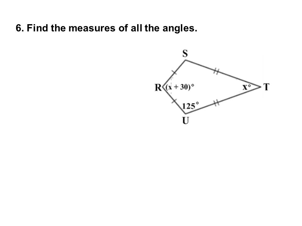 6. Find the measures of all the angles.