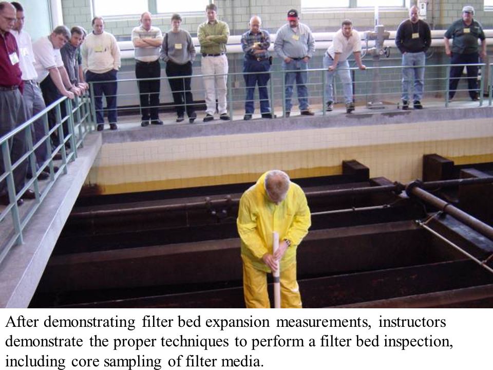 After demonstrating filter bed expansion measurements, instructors demonstrate the proper techniques to perform a filter bed inspection, including core sampling of filter media.