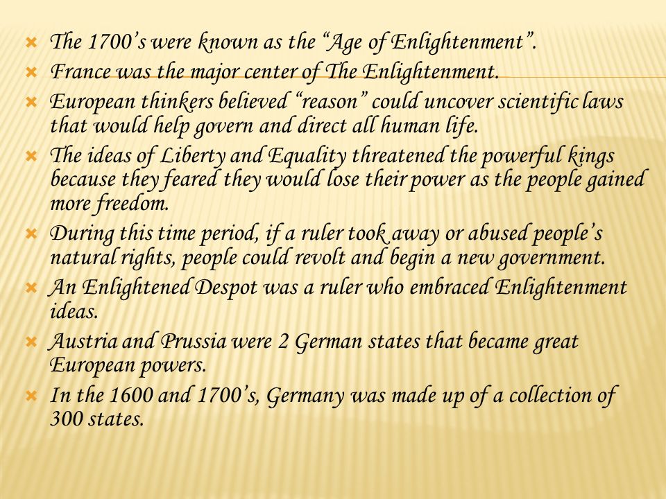 The 1700’s were known as the Age of Enlightenment .