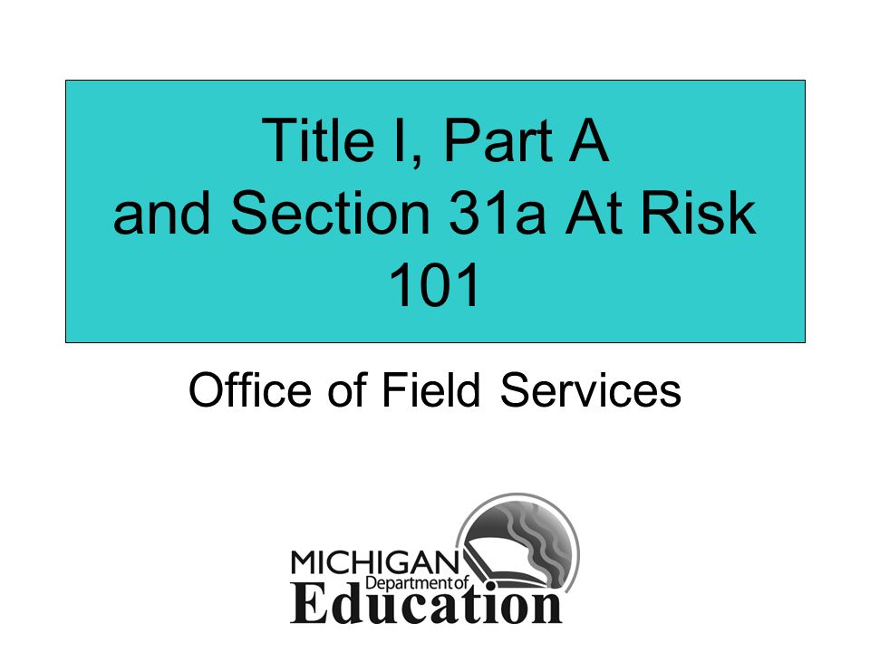 Title I, Part A and Section 31a At Risk 101