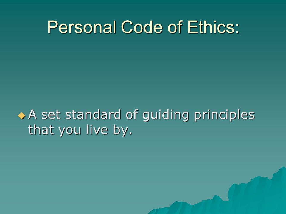 Personal Code of Ethics: