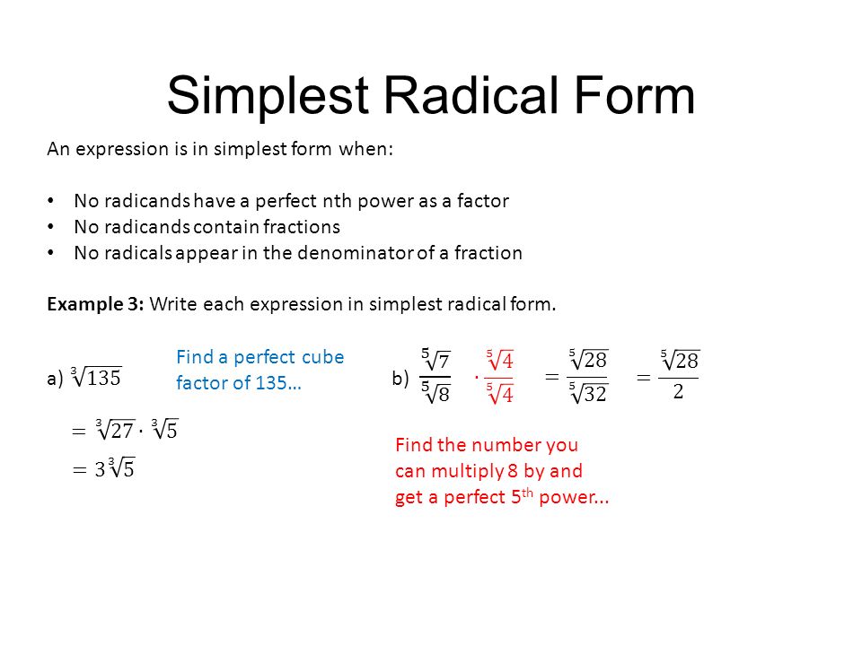 Simplest Radical Form An expression is in simplest form when: