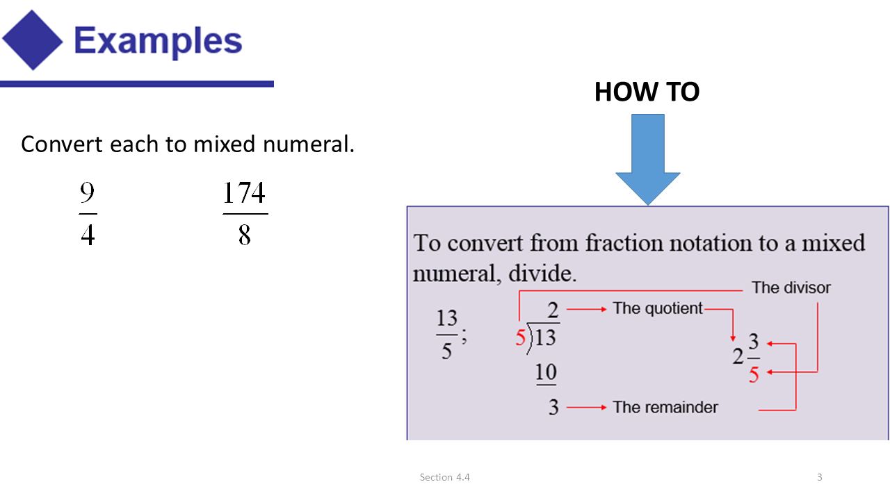 HOW TO Convert each to mixed numeral. Section 4.4