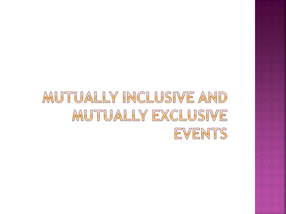 Mutually Inclusive and mutually exclusive events