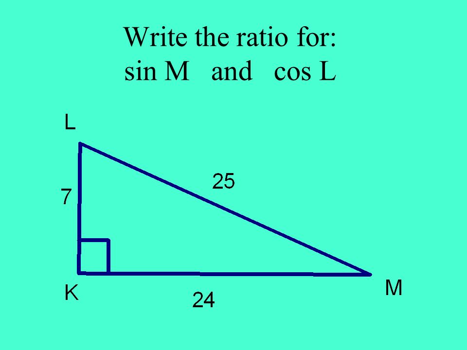 Write the ratio for: sin M and cos L