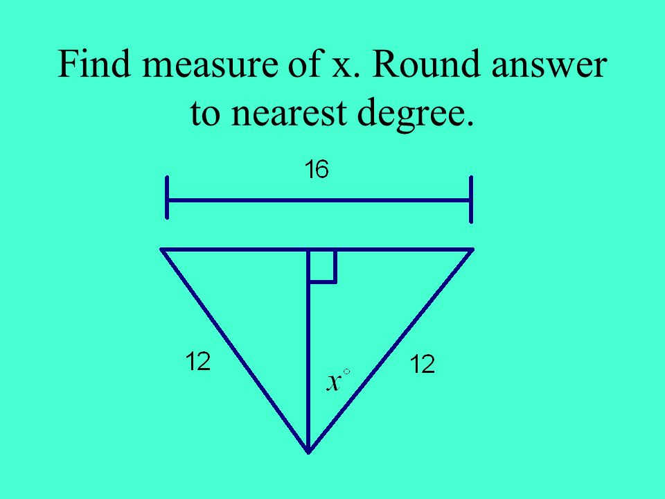 Find measure of x. Round answer to nearest degree.