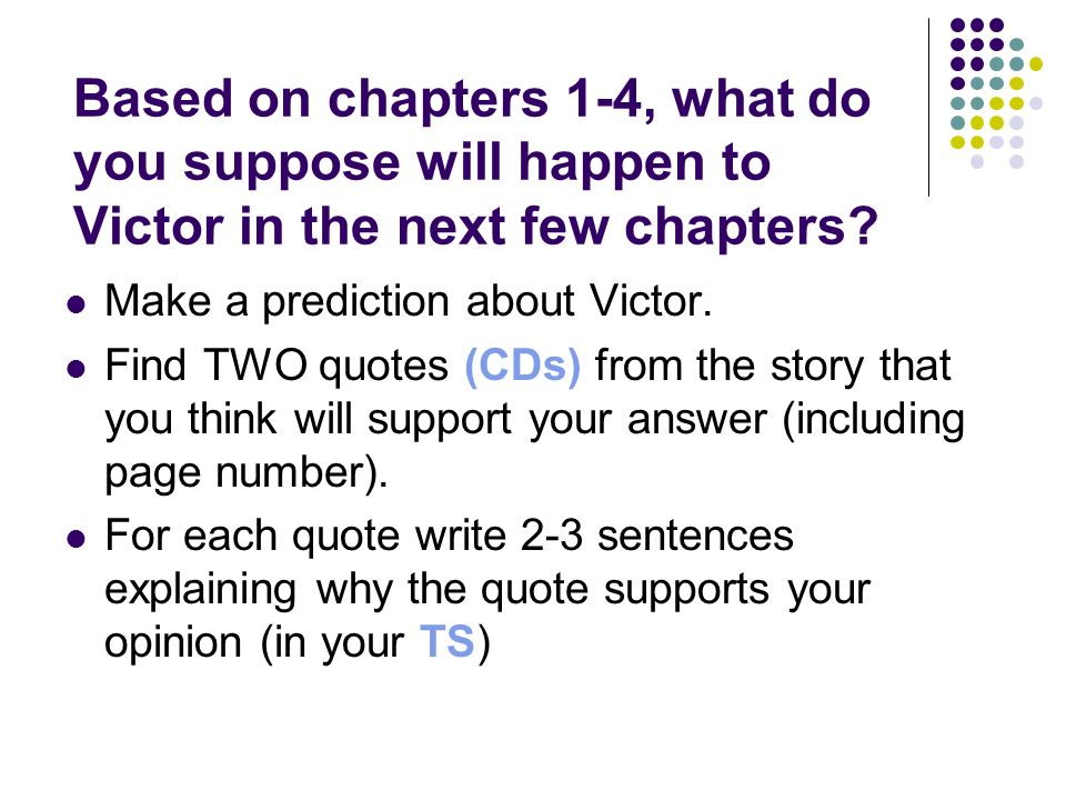 Based on chapters 1-4, what do you suppose will happen to Victor in the next few chapters