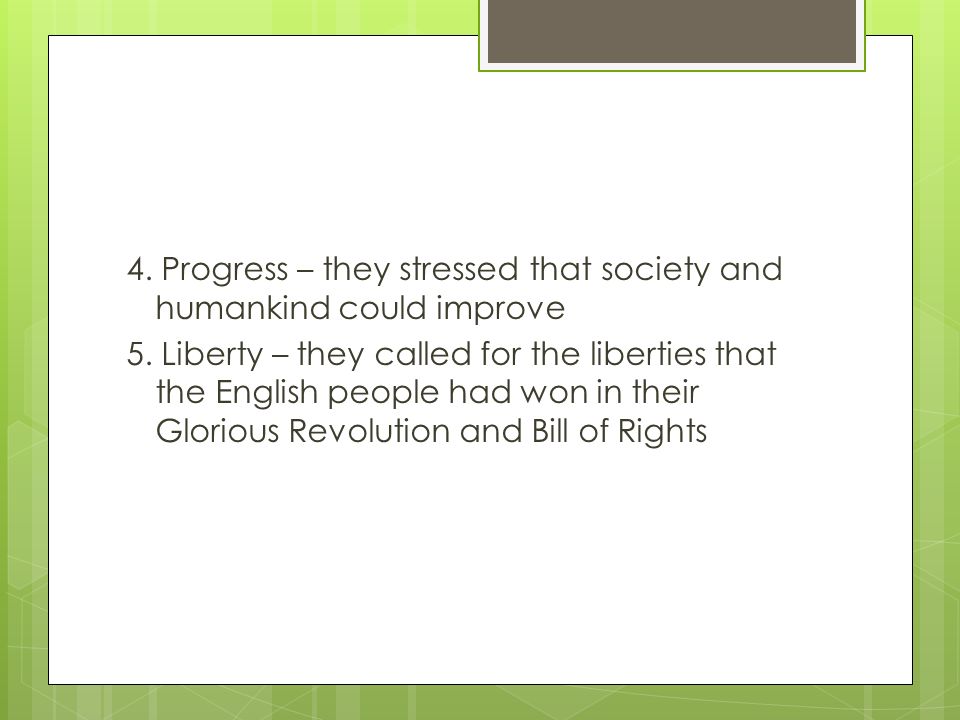 4. Progress – they stressed that society and humankind could improve