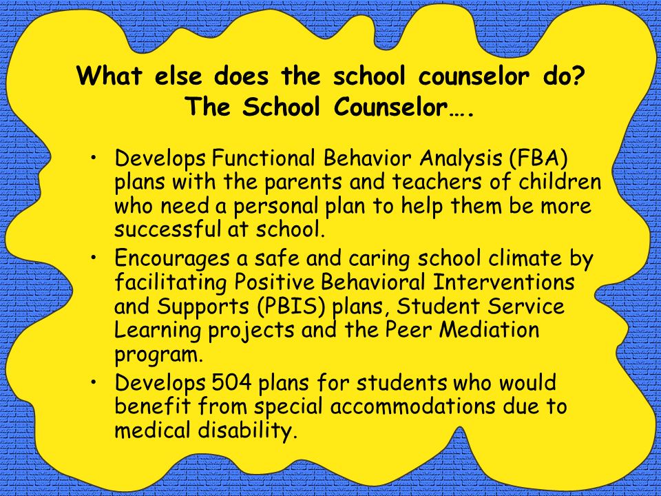 What else does the school counselor do The School Counselor….