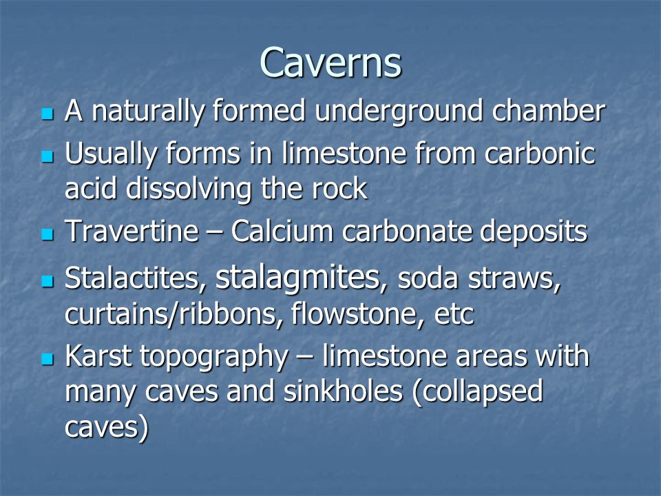 Caverns A naturally formed underground chamber
