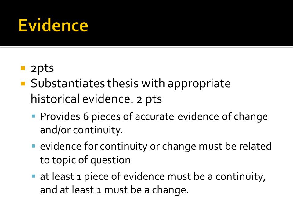 Evidence 2pts. Substantiates thesis with appropriate historical evidence. 2 pts.